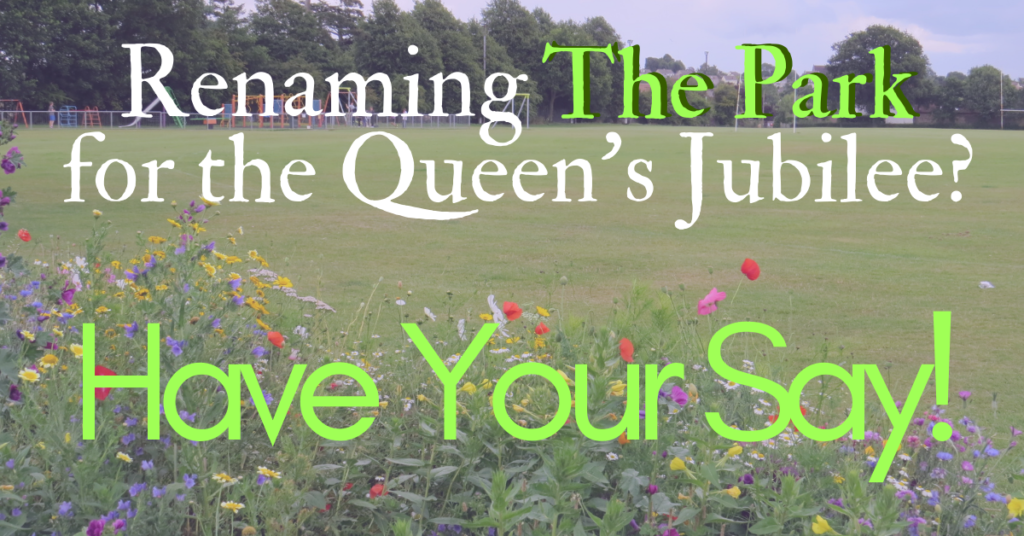 Text over a photograph of The Park, Frampton Cotterell. Renaming The Park for the Queen's Jubilee? Have Your Say!