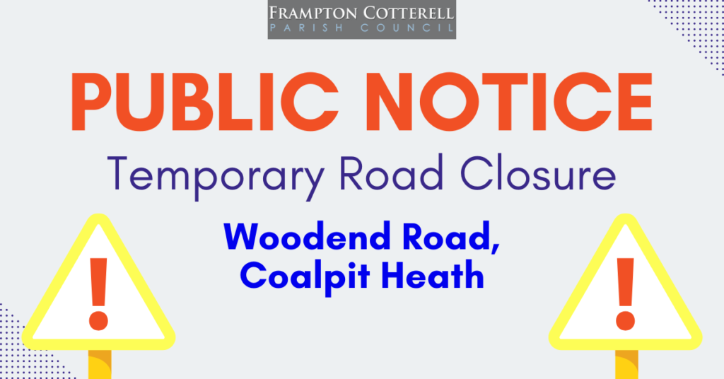 PUBLIC NOTICE temporary road closure, woodend road, coalpit heath