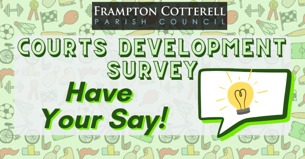 Frampton Cotterell Parish Council. Courts Development Survey. Have Your Say!