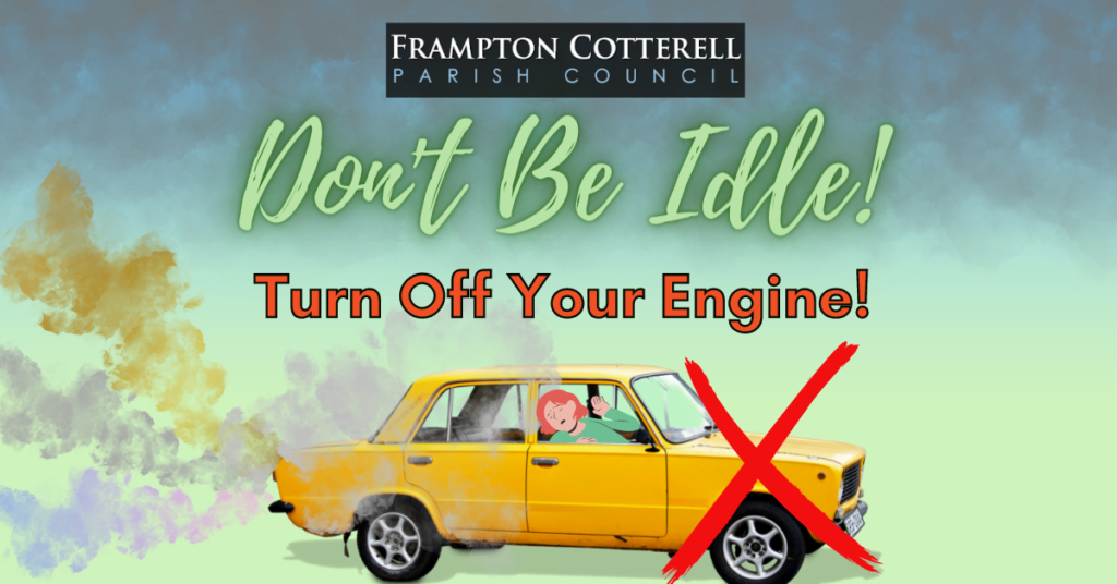 Frampton Cotterell Parish Council. Don't be idle! Turn off your engine!