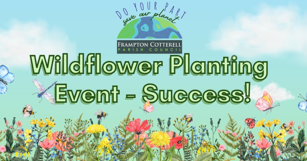 Do your part, save our planet. Frampton Cotterell Parish Council. Wildflower Planting Event - Success!