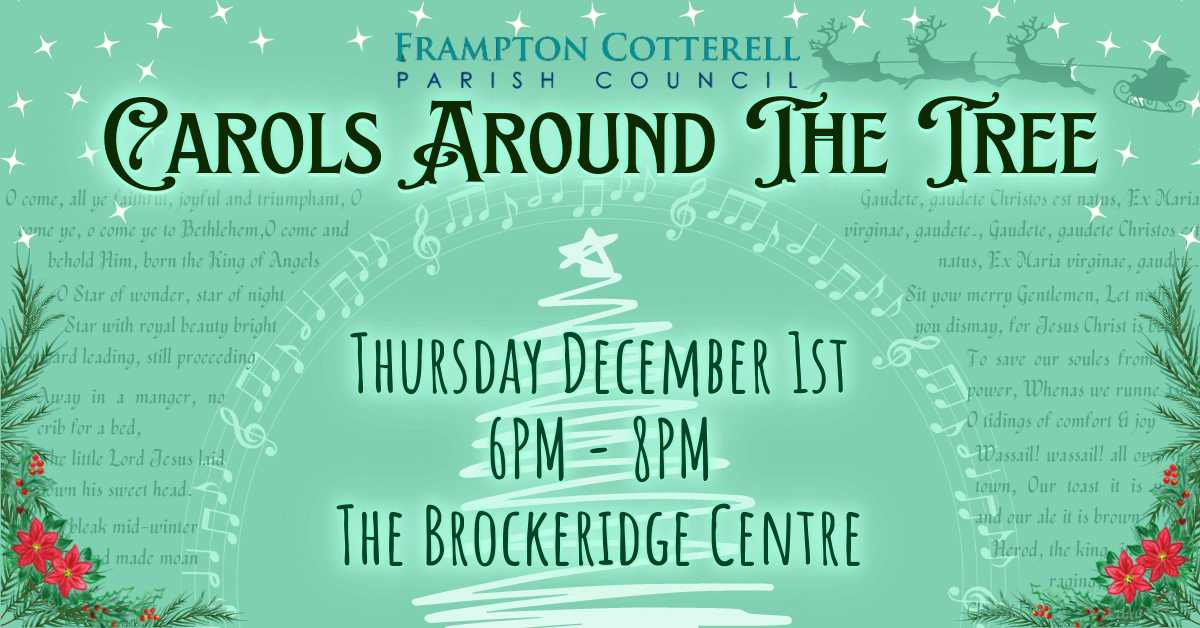 Frampton Cotterell Parish Council. Carols Around The Tree. Thursday December 1st, 6PM - 8PM, The Brockeridge Centre.