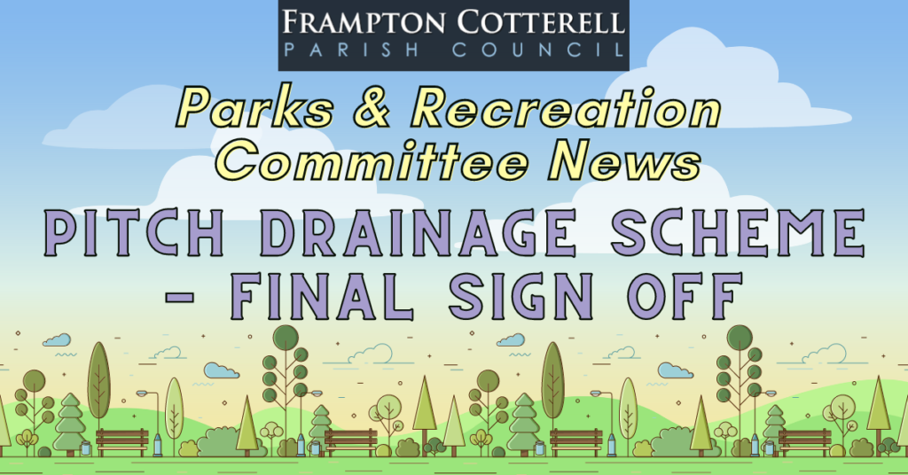 Frampton Cotterell Parish Council . Parks & Recreation Committee News. Pitch Drainage Scheme - Final Sign Off