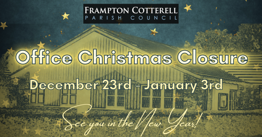 Frampton Cotterell Parish Council. Office Christmas Closure. December 23rd - January 3rd. See you in the New Year!