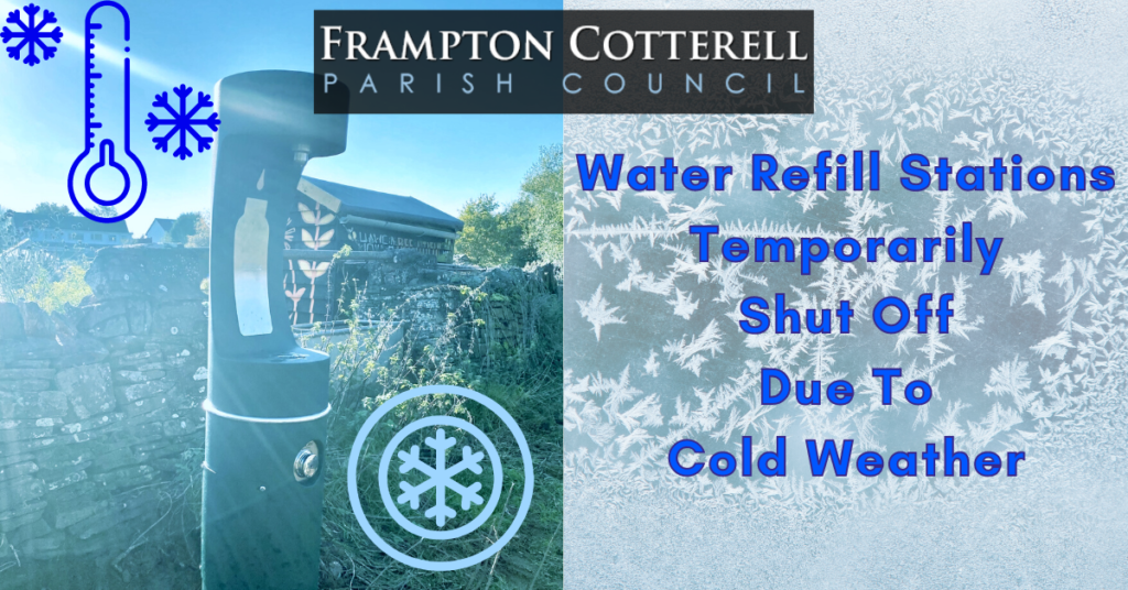 Frampton Cotterell Parish Council. Water refill stations temporarily shut off due to cold weather.