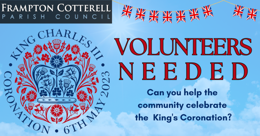 Frampton Cotterell Parish Council. King Charles III. Coronation 6th May 2023. Volunteers Needed. Can you help the community celebrate the King's Coronation?