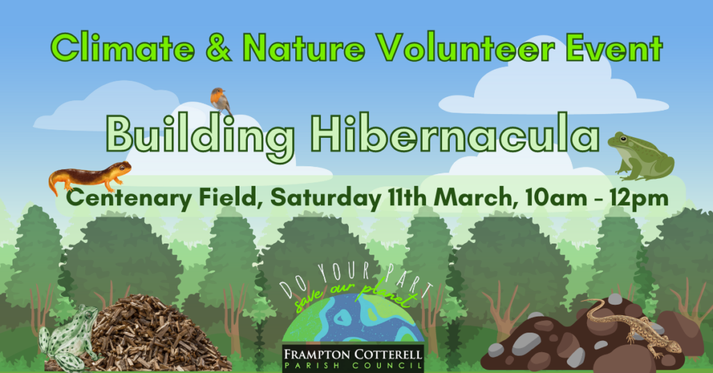 Climate & Nature Volunteer Event, Building Hibernacula, Centenary Field, Saturday 11th March, 10am - 12pm. Do Your Part, Save Our Planet: Frampton Cotterell Parish Council.