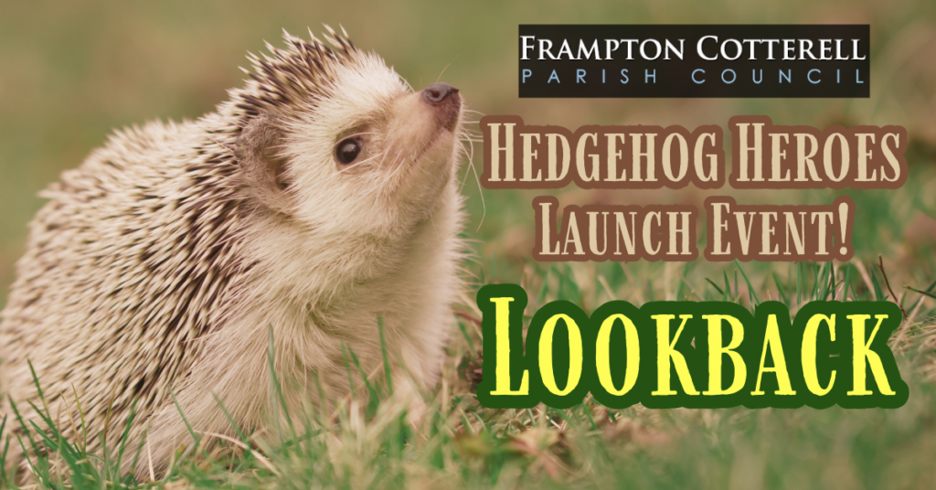 Frampton Cotterell Parish Council. Hedgehog Heroes launch event lookback