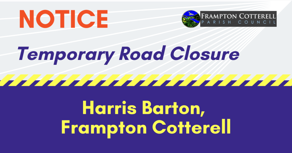 Notice: Temporary road Closure, Harris Barton, Frampton Cotterell.