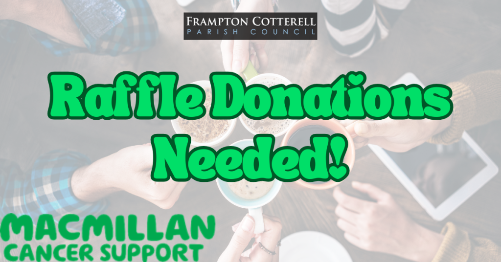 Frampton Cotterell Parish Council Raffle Donations Needed! Macmillan Cancer Support.