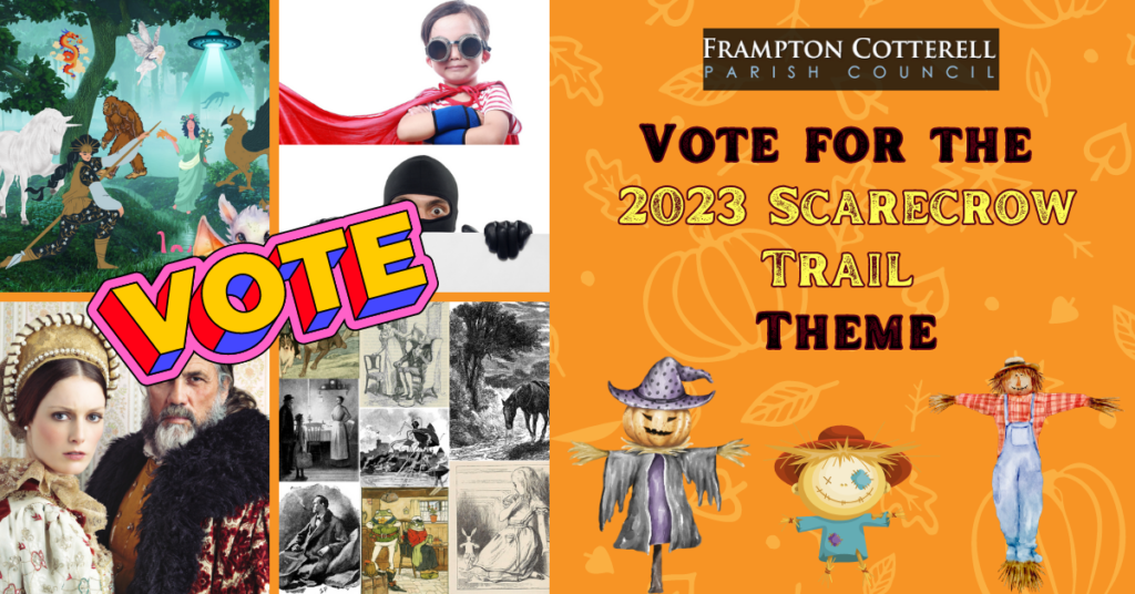Frampton Cotterell Parish Council - Vote for the 2023 scarecrow trail theme. Cartoon images of 3 scarecrows. To the left of the text is a 4 square collage of images representing the 4 categories, myths & legends, heroes & villains, kings & queens, and book characters, with the word "VOTE" written over the top.