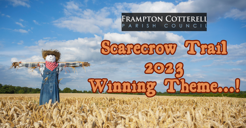 Photograph of a scarecrow in a wheat field beneath a blue sky with white and grey clouds. Beneath the Frampton Cotterell Parish Council logo, text reads "Scarecrow Trail 2023 Winning Theme...!"