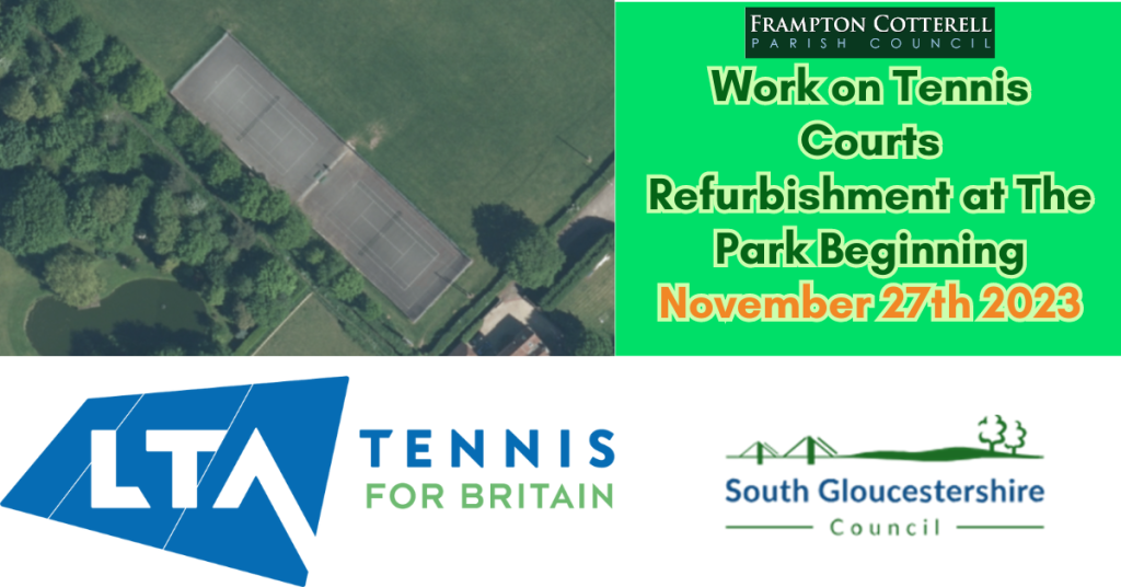 Aerial photograph of the tennis courts at The Park, School Road, Frampton Cotterell. Lawn Tennis Association logo: LTA Tennis For Britain. South Gloucestershire Council logo. Frampton Cotterell Parish Council Logo. Work on Tennis Courts Refurbishment at The Park Beginning November 27th 2023