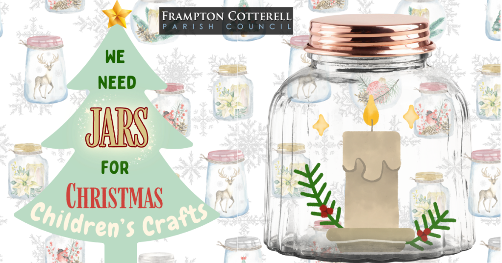 Frampton Cotterell Parish Council. We need JARS for Christmas Children's Crafts. The text is written over and in the shape of the silhouette of a christmas tree. The background is light coloured jars with christmassy things inside. To the left is a large jar with a cartoon candle inside.