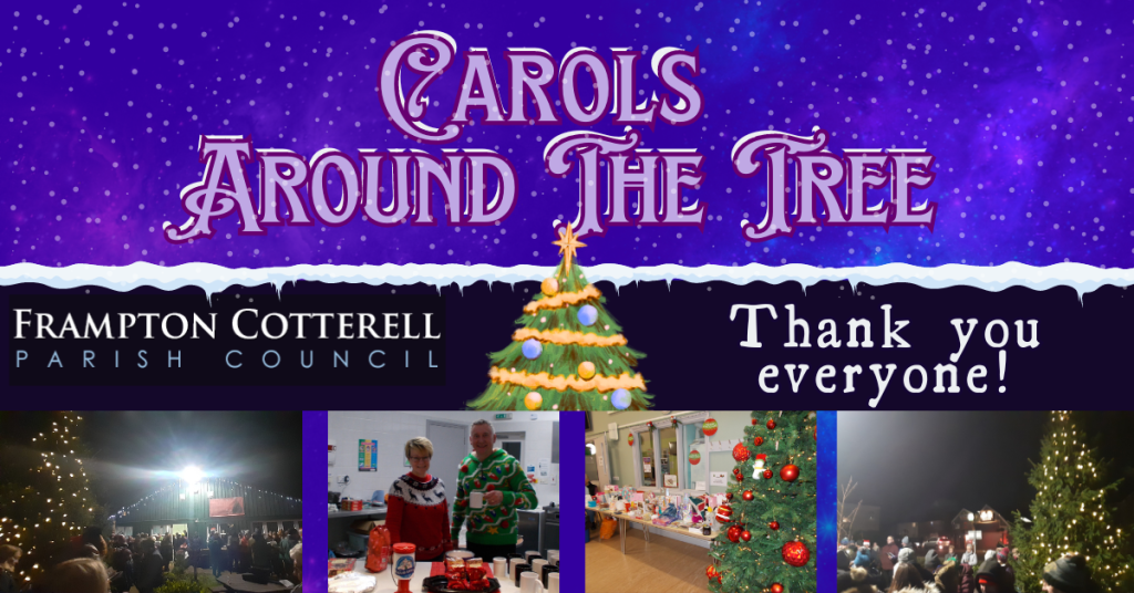 Text reads, Carols Around the Tree: Frampton Cotterell Parish Council. Thank you everyone! Below the text are four photos, from left to right: A crown of people standing around the huge Christmas tree outside the Brockeridge Centre; Parish council staff Julie and Steve wearing Christmas jumpers and smiling from behind the counter in the Brockeridge Centre kitchen; a tombola stall and a Christmas tree; and another photo of the carol-singing crowd outside.