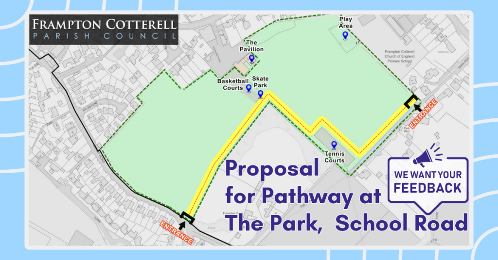 Frampton Cotterell Parish council. Proposal for pathway at The Park, School Road. We want your feedback! Map of proposed pathway.