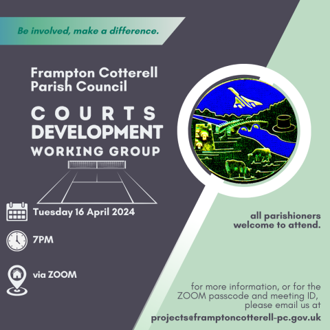 Be involved, make a difference. Frampton Cotterell Parish Council Courts Development Working Group. Date: Tuesday 16 April 2024. Time: 7PM. Location, via Zoom. All parishioners welcome to attend. for more information, or for the ZOOM passcode and meeting ID, please email us at projects@framptoncotterell-pc.gov.uk