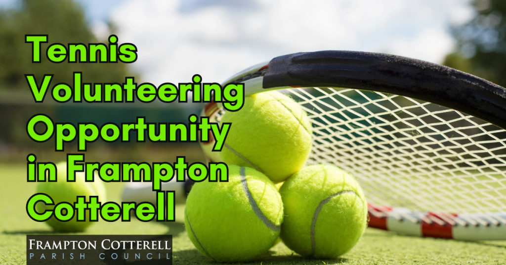 Tennis Volunteering Opportunity in Frampton Cotterell. Frampton Cotterell Parish Council logo. Photo of tennis balls and a tennis racket.