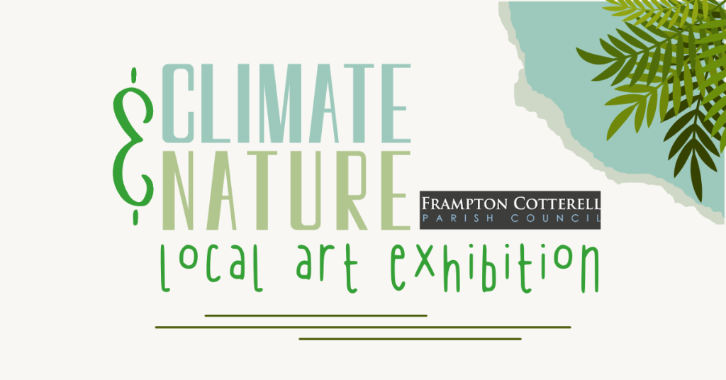 Climate & Nature Local Art Exhibition. Frampton Cotterell Parish Council.