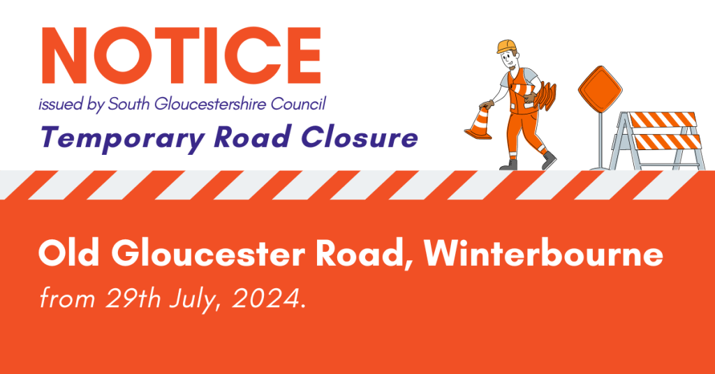 Notice issued by South Gloucestershire Council. Temporary Road Closure, Old Gloucester Road, Winterbourne, from 29th of July, 2024.