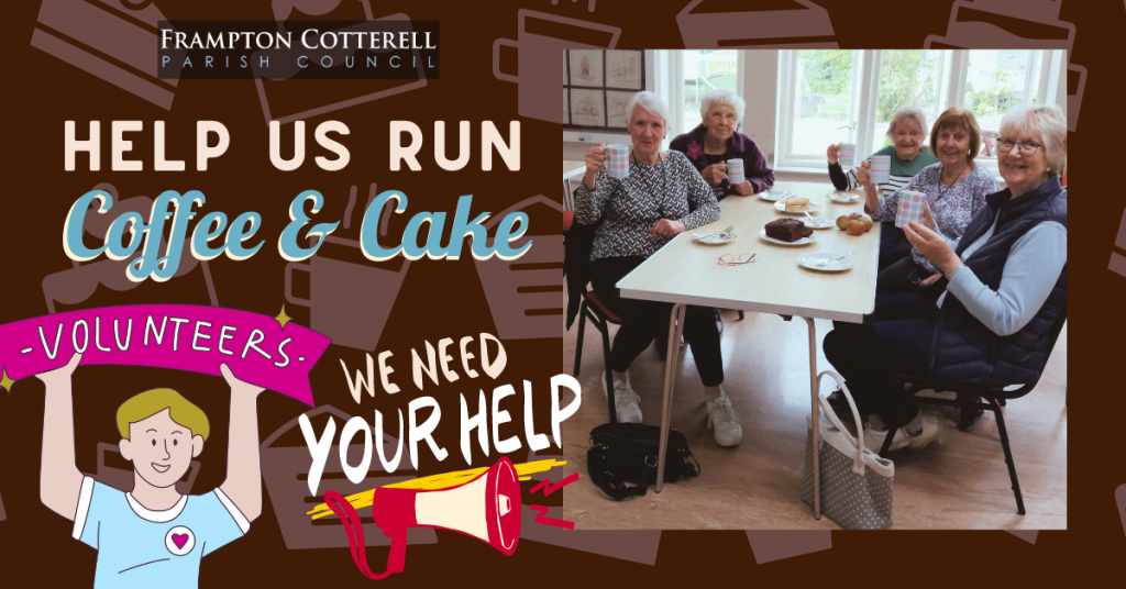 Frampton Cotterell Parish Council. Help us run Coffee and Cake. Volunteers, we need your help!