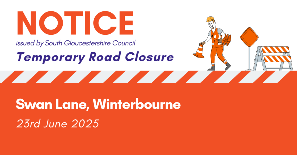 Notice issued by South Gloucestershire Council. Temporary Road Closure: Swan Lane, Winterbourne, from 23rd June, 2025.